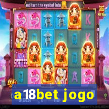 a18bet jogo